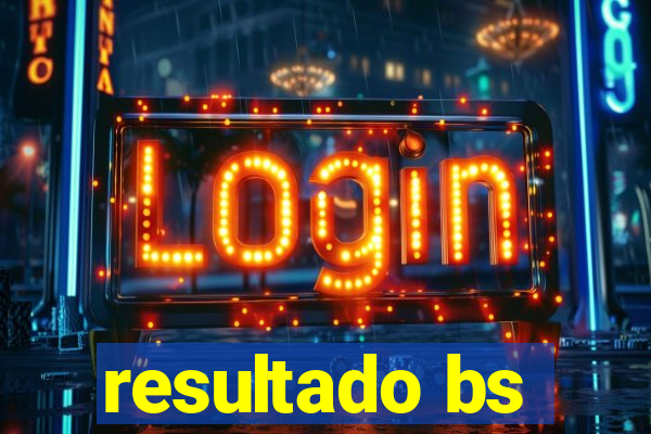 resultado bs